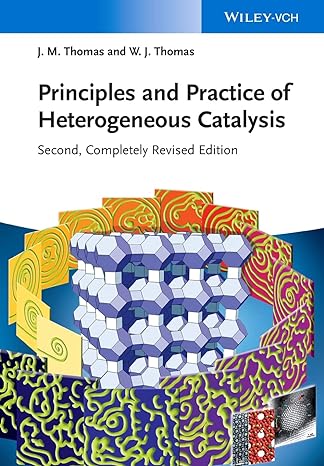principles and practice of heterogeneous catalysis 2nd edition john meurig thomas ,w john thomas 352731458x,