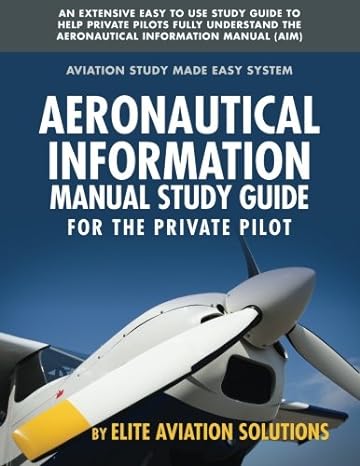 aeronautical information manual study guide for the private pilot an extensive easy to use study guide to