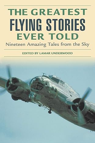 greatest flying stories ever told nineteen amazing tales from the sky 1st edition lamar underwood 1592284817,