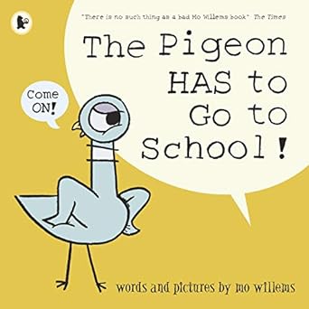 the pigeon has to go to school  willems mo 1406389013, 978-1406389012