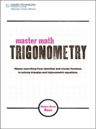 master math trigonometry master everything from identities and circular functions to solving triangles and