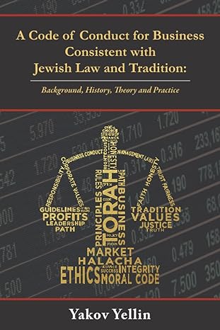 a code of conduct for business consistent with jewish law and tradition background history theory and