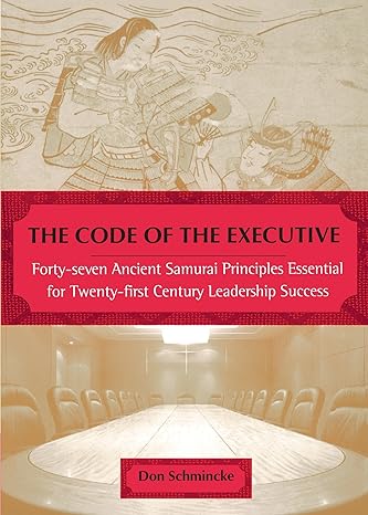 the code of the executive forty seven ancient samurai principles essential for twenty first century