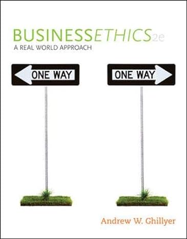 business ethics a real world approach one way 2nd edition andrew ghillyer 0073377104, 978-0073377100