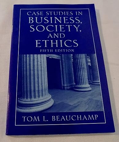 case studies in business society and ethics 5th edition tom beauchamp 0130994359, 978-0130994356