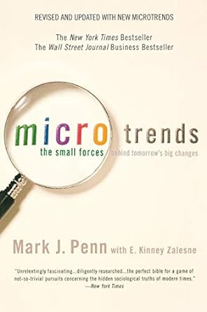 microtrends the small forces behind tomorrow s big changes 1st edition mark penn ,e. kinney zalesne