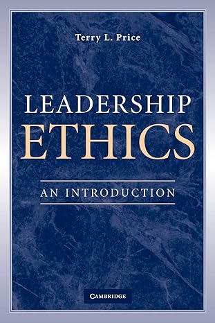 leadership ethics an introduction 1st edition terry l. price 0521699118, 978-0521699112