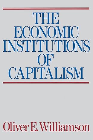 the economic institutions of capitalism 1st edition oliver e. williamson 068486374x, 978-0684863740