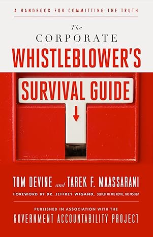 the corporate whistleblower s survival guide a handbook for committing the truth 1st edition tom devine