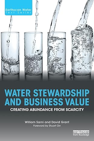 water stewardship and business value creating abundance from scarcity 1st edition william sarni ,david grant