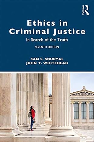 ethics in criminal justice in search of the truth 7th edition sam s. souryal ,john t. whitehead 1138353663,