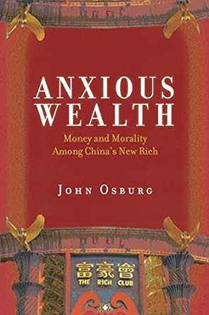 anxious wealth money and morality among china s new rich 1st edition john osburg 0804783543, 978-0804783545