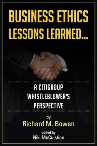 business ethics lessons learned a citigroup whistleblower s perspective 1st edition richard m bowen ,niki