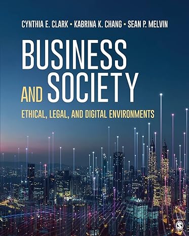 business and society ethical legal and digital environments 1st edition cynthia e. clark ,kabrina k. chang