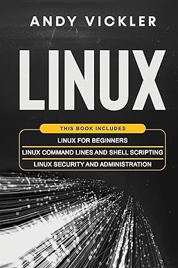 linux this book includes linux for beginners + linux command lines and shell scripting + linux security and