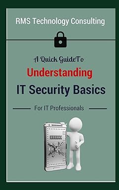 a quick guide to understanding it security basics for it professionals 1st edition m j small 107209505x,