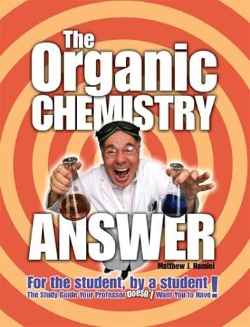 the organic chemistry answer 1st edition matthew j hamiel 1931945276, 978-1931945271