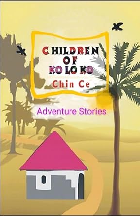 children of koloko adventure stories  chin ce 979-8398836059