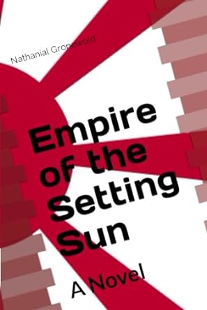 empire of the setting sun a novel  nathanial gronewold 979-8863841755