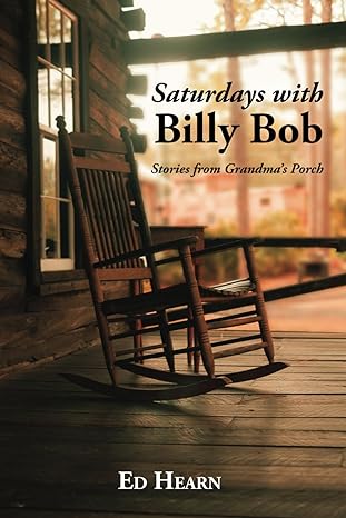 saturdays with billy bob stories from grandma s porch  ed hearn 979-8867968106
