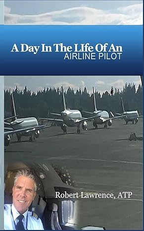 a day in the life of an airline pilot 1st edition robert lawrence 0999383906, 978-0999383902