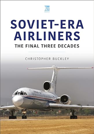 soviet era airliners the final three decades 1st edition christopher buckley 1913870626, 978-1913870621