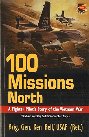 100 missions north a fighter pilots story of the vietnam war 1st edition ken bell 1574886398, 978-1574886399
