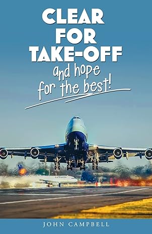 cleared for take off and hope for the best 1st edition john campbell 1802275517, 978-1802275513