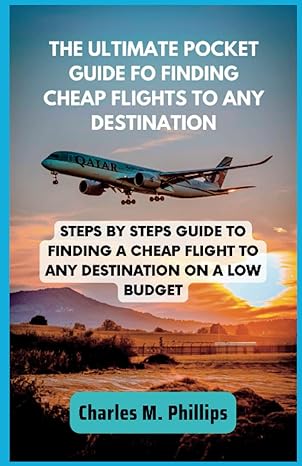 the ultimate pocket guide fo finding cheap flights to any destination steps by steps guide to finding a cheap