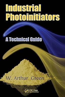 industrial photoinitiators a technical guide 1st edition w arthur green 1439827451, 978-1439827451