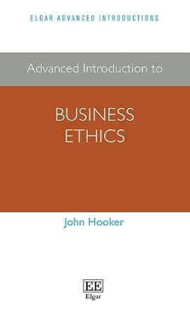 advanced introduction to business ethics 1st edition john hooker 1800378572, 978-1800378575