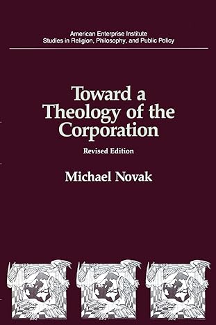 toward a theology of the corporation 1st edition michael novak 0844737445, 978-0844737447