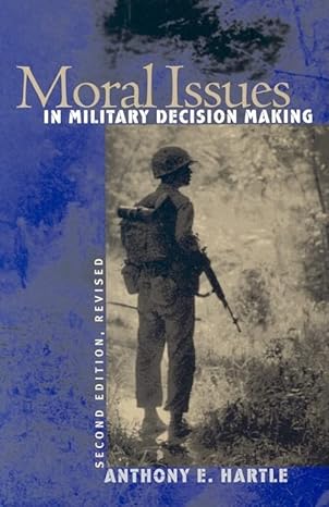 moral issues in military decision making 2nd edition anthony e. hartle 0700613218, 978-0700613212