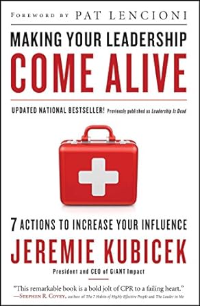 making your leadership come alive 7 actions to increase your influence 1st edition jeremie kubicek