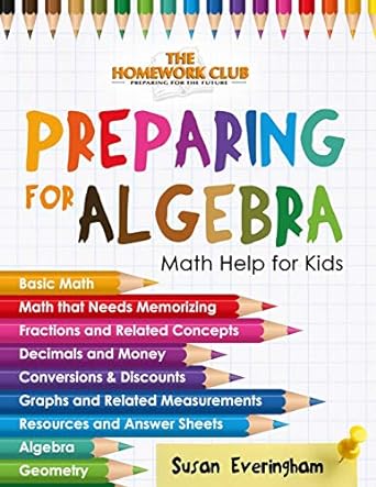 the homework clubs preparing for algebra math help for struggling kids 1st edition susan everingham