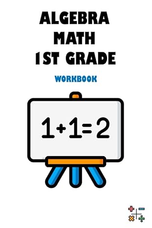 algebra math 1st grade workbook 1st edition jerome heuze 979-8534507850