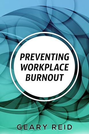 preventing workplace burnout 1st edition geary reid 9768305649, 978-9768305640