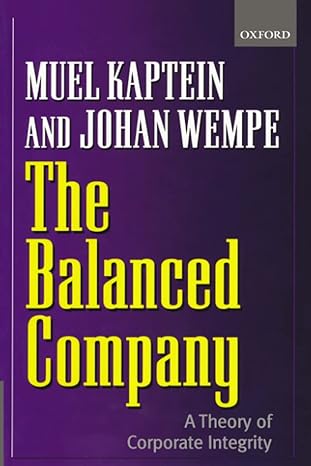 the balanced company a theory of corporate integrity 1st edition muel kaptein 0199255512, 978-0199255511