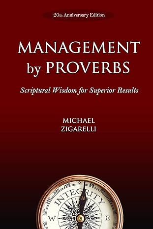 management by proverbs scriptural wisdom for superior results 1st edition michael zigarelli 0578718219,