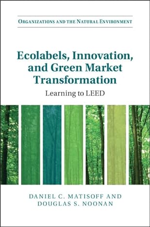 ecolabels innovation and green market transformation learning to leed 1st edition daniel c. matisoff ,douglas