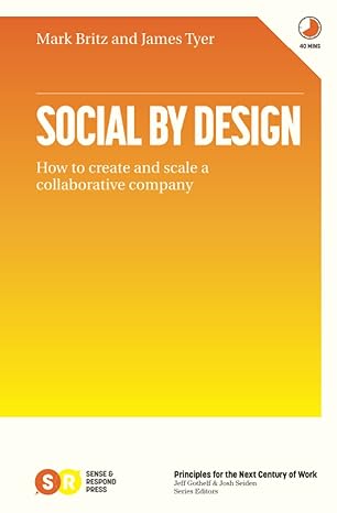 social by design how to create and scale a collaborative company 1st edition mark britz ,james tyer