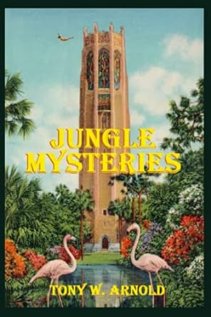 jungle mysteries  tony arnold 979-8386723774