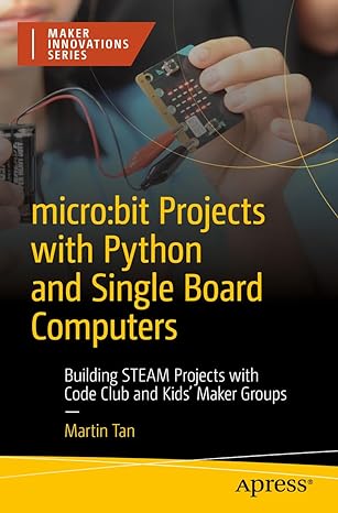 micro bit projects with python and single board computers building steam projects with code club and kids