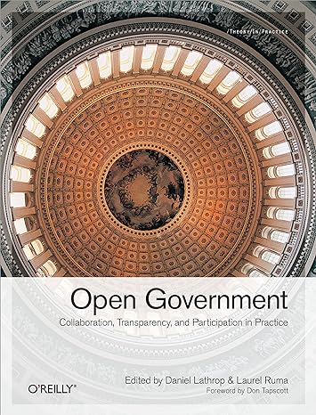 open government collaboration transparency and participation in practice 1st edition daniel lathrop ,laurel