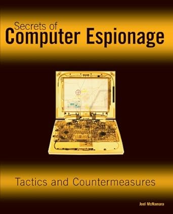 secrets of computer espionage tactics and countermeasures 1st edition joel mcnamara 0764537105, 978-0764537103