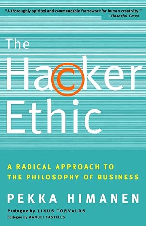the hacker ethic a radical approach to the philosophy of business 1st edition pekka himanen ,linus torvalds