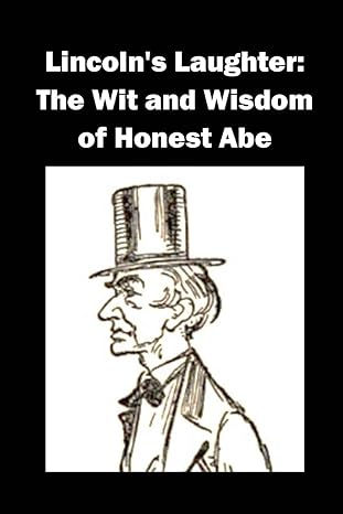 lincolns laughter the wit and wisdom of honest abe  philip martin mccaulay 979-8867026974