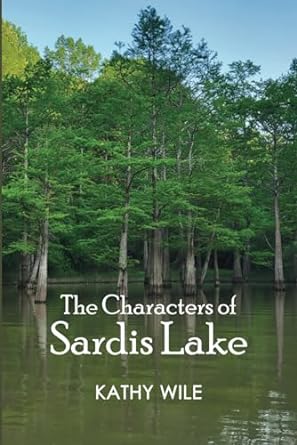 the characters of sardis lake  kathy wile 979-8851792328