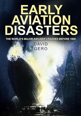 early aviation disasters the worlds major airliner crashes before 1950 1st edition david gero 0752459872,
