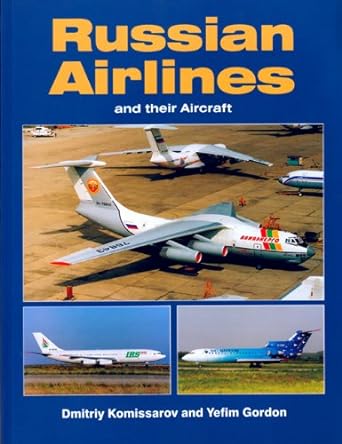 russian airlines and their aircraft 1st edition yefim gordon ,dmitriy komissarov b008w45ga0